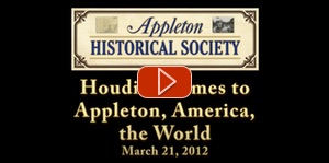 Houdini Comes to Appleton, America and the World